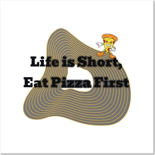 life is short eat pizza first Posters and Art